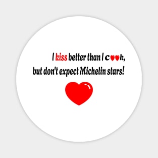 I kiss better than I cook Magnet